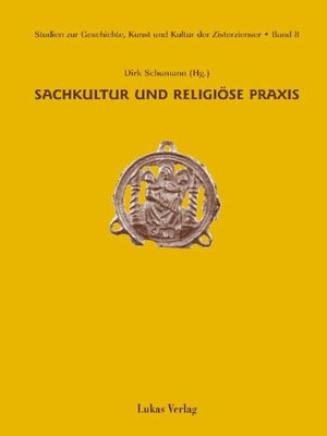 cover image of Studien zur Geschichte, Kunst und Kultur der Zisterzienser / Sachkultur und religiöse Praxis